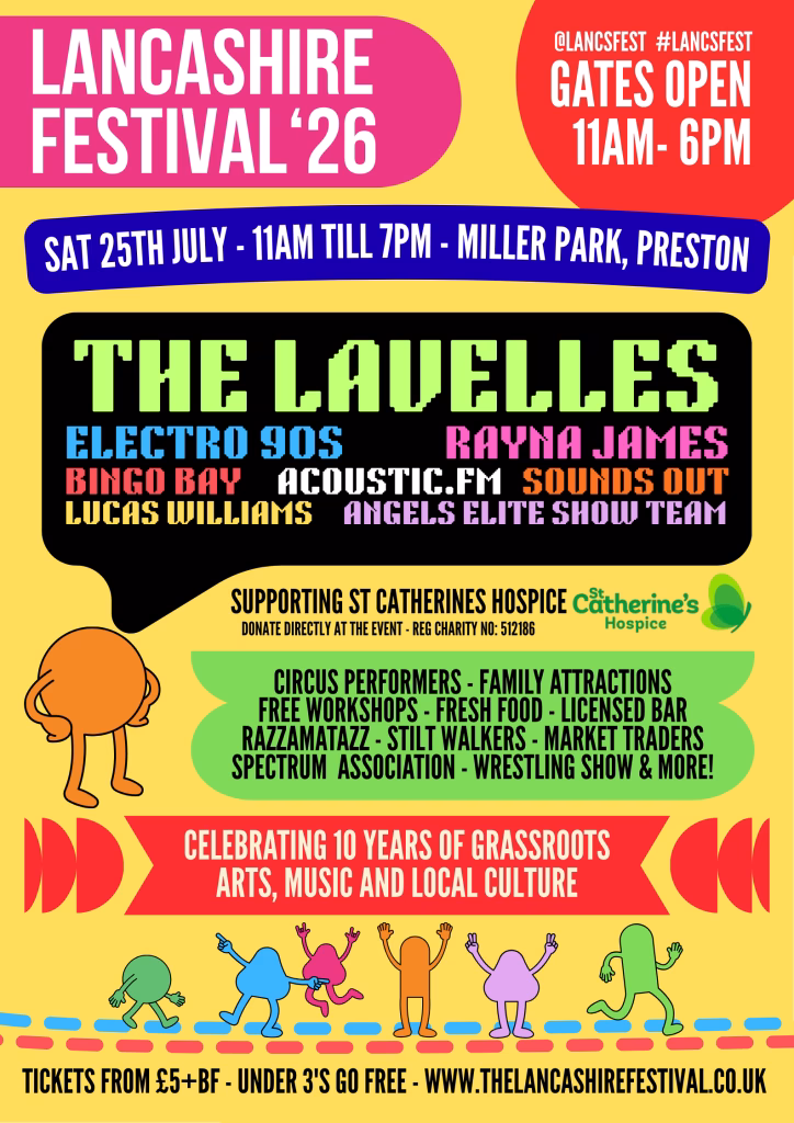 The Lancashire Festival 2026
The 10th Anniversary
Saturday 25th July
11am till 7pm
Avenham & Miller Park,
Preston, PR1 8JP
Celebrating grassroots Arts, Music & Local Culture